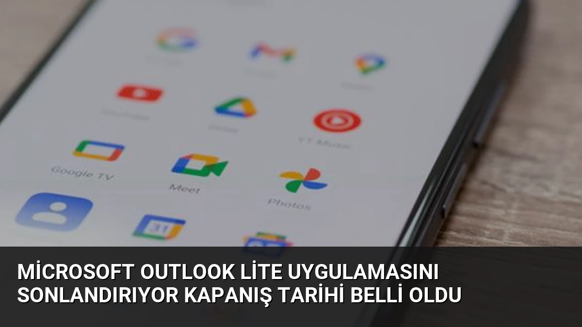 Microsoft Outlook Lite Uygulamasını Sonlandırıyor Kapanış Tarihi Belli Oldu