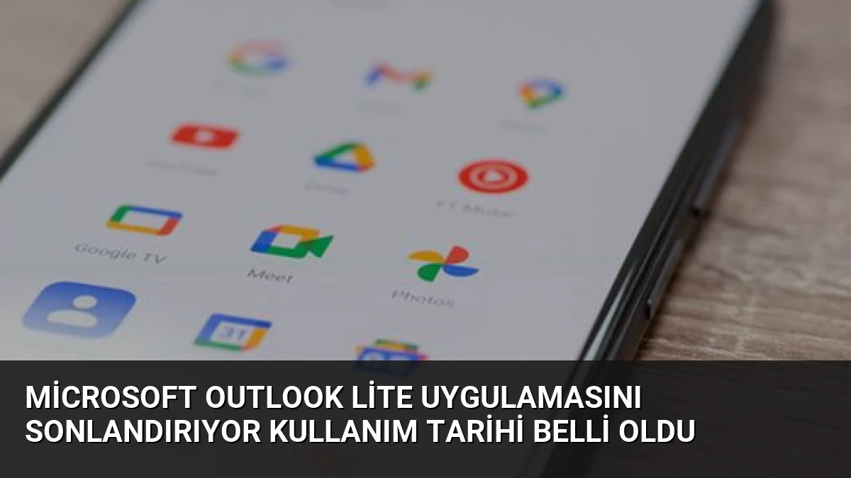 Microsoft Outlook Lite Uygulamasını Sonlandırıyor Kullanım Tarihi Belli Oldu