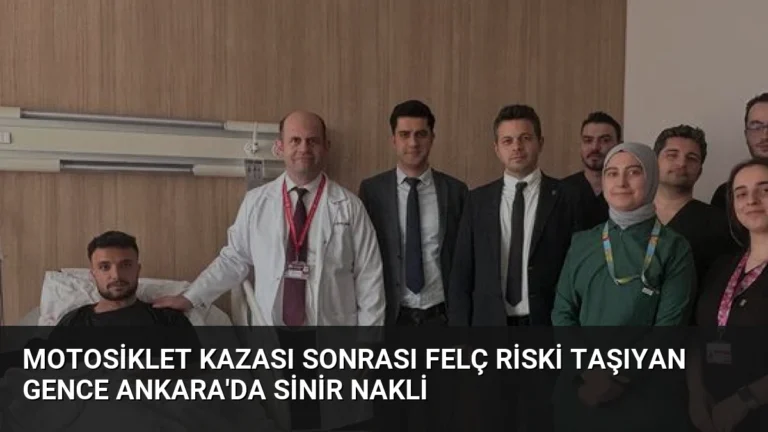 Motosiklet Kazası Sonrası Felç Riski Taşıyan Gence Ankara’da Sinir Nakli
