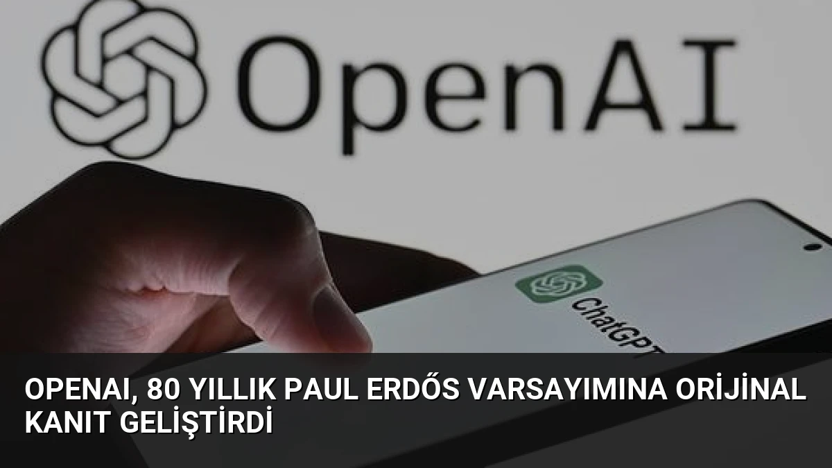 OpenAI, 80 Yıllık Paul Erdős Varsayımına Orijinal Kanıt Geliştirdi