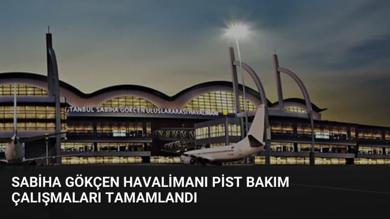 Sabiha Gökçen Havalimanı Pist Bakım Çalışmaları Tamamlandı