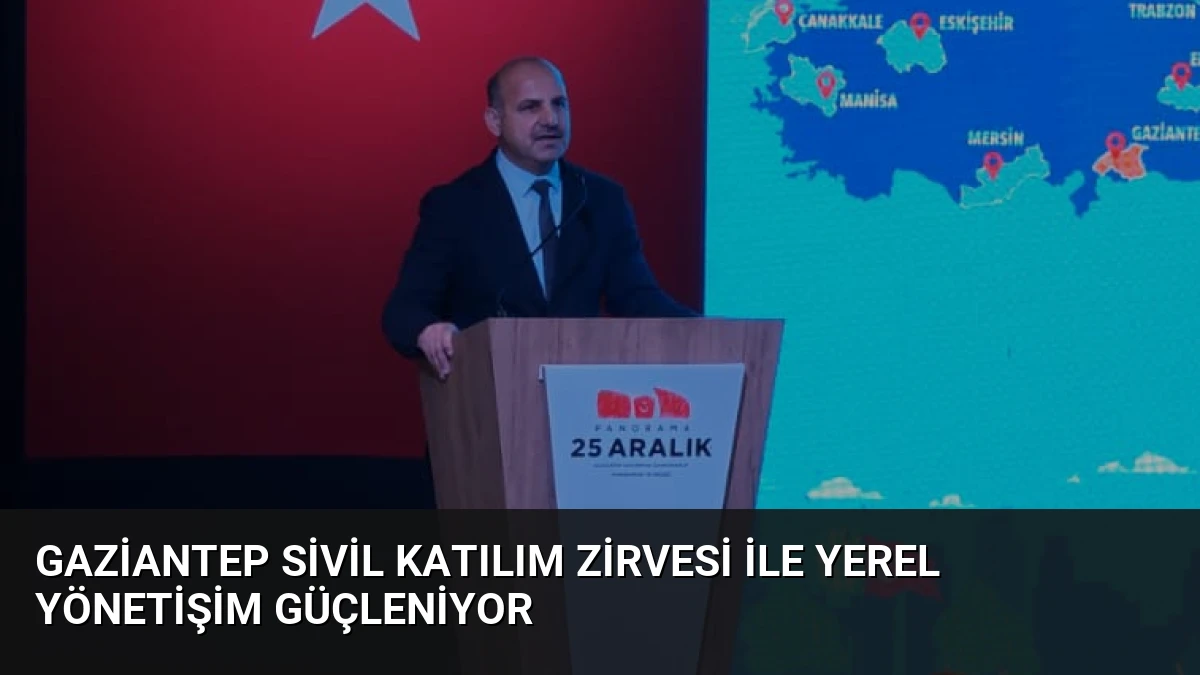 Gaziantep Sivil Katılım Zirvesi ile Yerel Yönetişim Güçleniyor