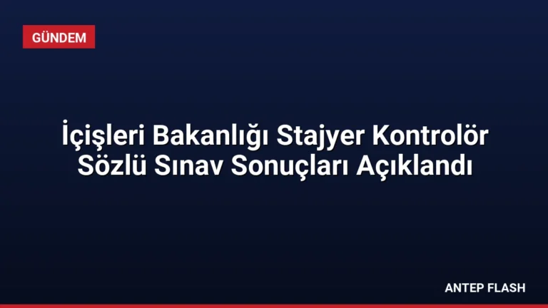 İçişleri Bakanlığı Stajyer Kontrolör Sözlü Sınav Sonuçları Açıklandı