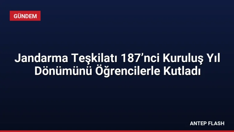 Jandarma Teşkilatı 187’nci Kuruluş Yıl Dönümünü Öğrencilerle Kutladı