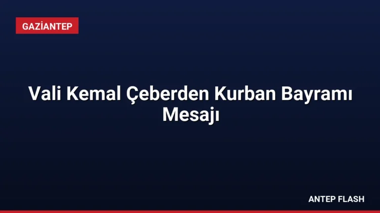 Vali Kemal Çeberden Kurban Bayramı Mesajı
