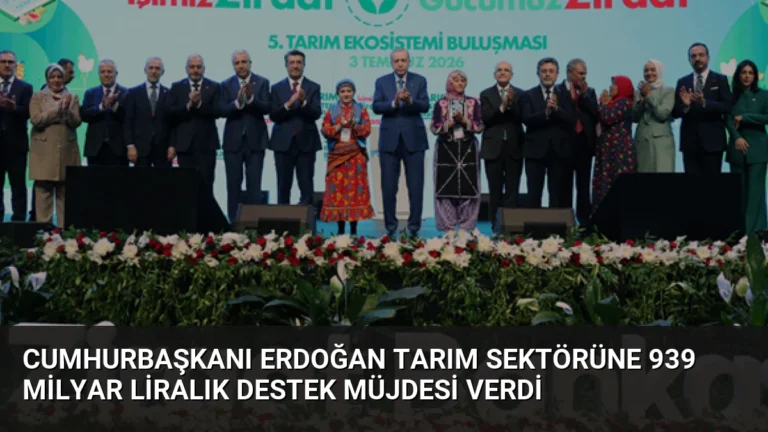Cumhurbaşkanı Erdoğan Tarım Sektörüne 939 Milyar Liralık Destek Müjdesi Verdi
