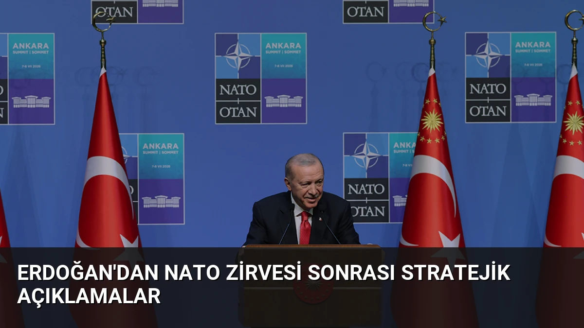 Erdoğan’dan NATO Zirvesi Sonrası Stratejik Açıklamalar