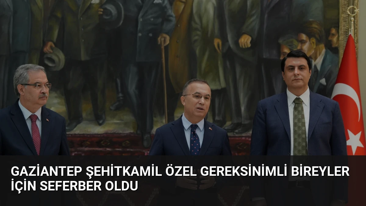 Gaziantep Şehitkamil özel gereksinimli bireyler için seferber oldu