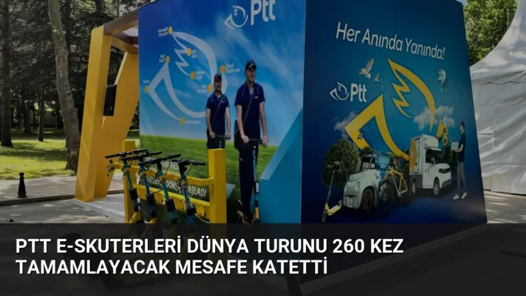 PTT e-skuterleri Dünya turunu 260 kez tamamlayacak mesafe katetti