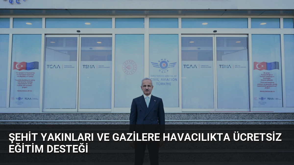 Şehit Yakınları ve Gazilere Havacılıkta Ücretsiz Eğitim Desteği