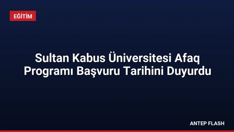 Sultan Kabus Üniversitesi Afaq Programı Başvuru Tarihini Duyurdu