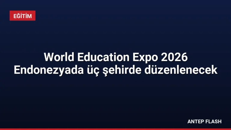 World Education Expo 2026 Endonezyada üç şehirde düzenlenecek