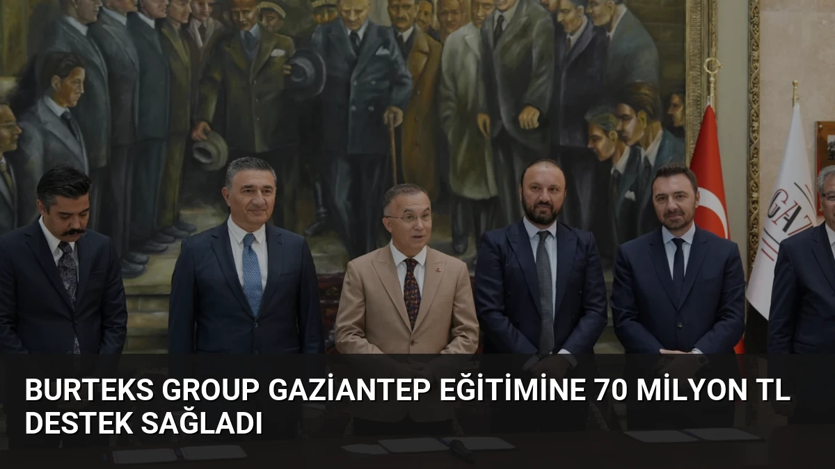 Burteks Group Gaziantep Eğitimine 70 Milyon TL Destek Sağladı