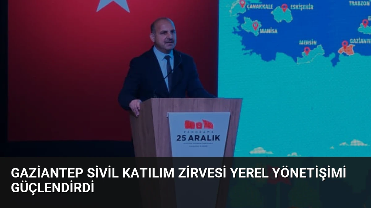 Gaziantep Sivil Katılım Zirvesi Yerel Yönetişimi Güçlendirdi