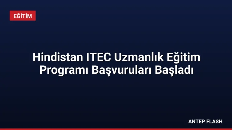 Hindistan ITEC Uzmanlık Eğitim Programı Başvuruları Başladı