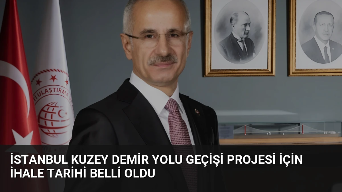 İstanbul Kuzey Demir Yolu Geçişi Projesi İçin İhale Tarihi Belli Oldu
