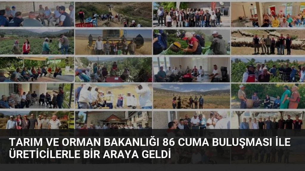 Tarım ve Orman Bakanlığı 86 Cuma Buluşması ile Üreticilerle Bir Araya Geldi