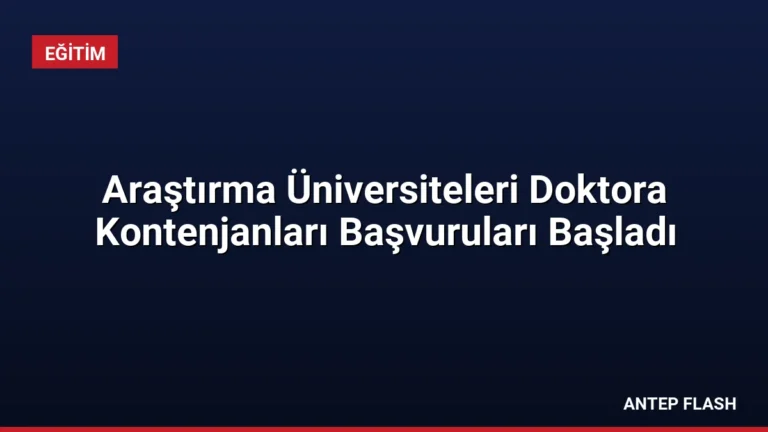 Araştırma Üniversiteleri Doktora Kontenjanları Başvuruları Başladı