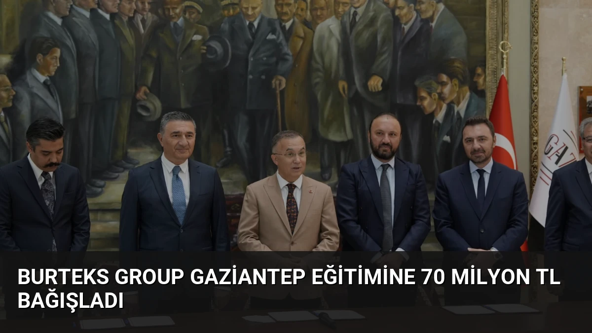 Burteks Group Gaziantep Eğitimine 70 Milyon TL Bağışladı