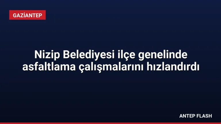 Nizip Belediyesi ilçe genelinde asfaltlama çalışmalarını hızlandırdı