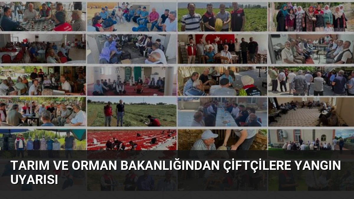 Tarım ve Orman Bakanlığından Çiftçilere Yangın Uyarısı