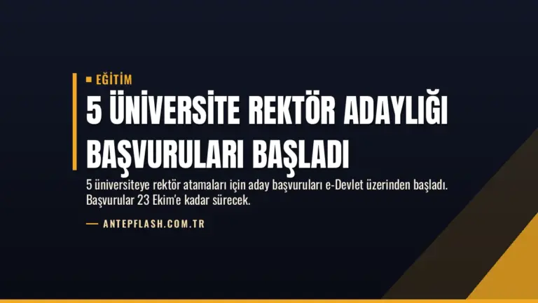 5 Üniversite Rektör Adaylığı Başvuruları Başladı
