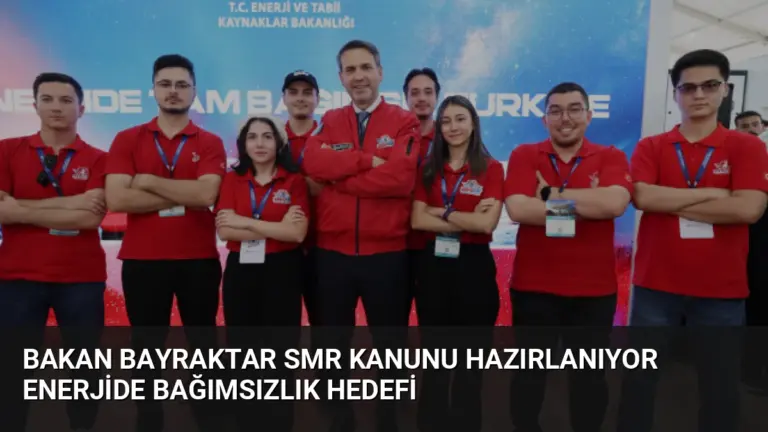 Bakan Bayraktar SMR Kanunu Hazırlanıyor Enerjide Bağımsızlık Hedefi