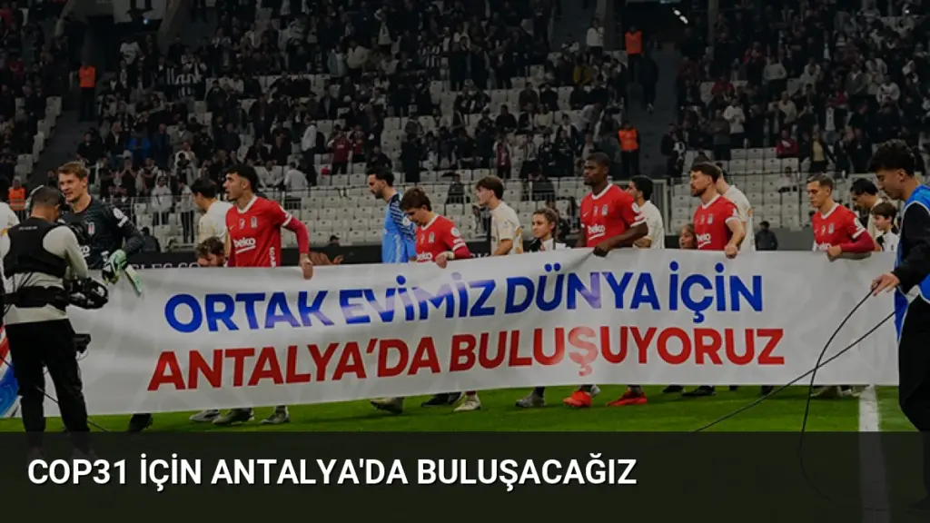COP31 için Antalya'da buluşacağız