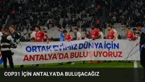 COP31 için Antalya'da buluşacağız