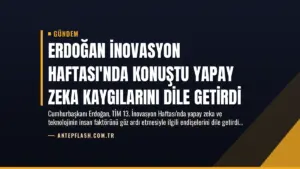 Erdoğan İnovasyon Haftası’nda Konuştu Yapay Zeka Kaygılarını Dile Getirdi
