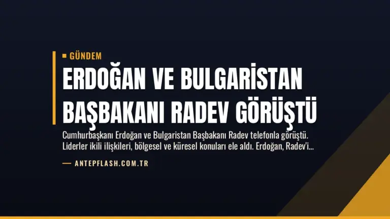 Erdoğan ve Bulgaristan Başbakanı Radev Görüştü