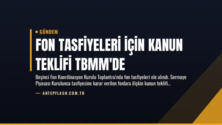 Fon Tasfiyeleri İçin Kanun Teklifi TBMM’de