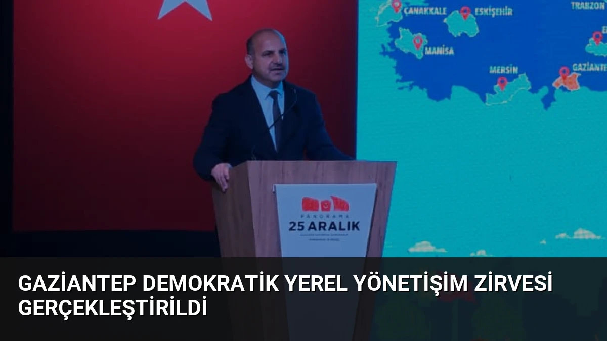 Gaziantep Demokratik Yerel Yönetişim Zirvesi Gerçekleştirildi