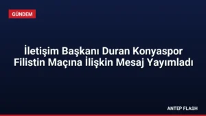 İletişim Başkanı Duran Konyaspor Filistin Maçına İlişkin Mesaj Yayımladı