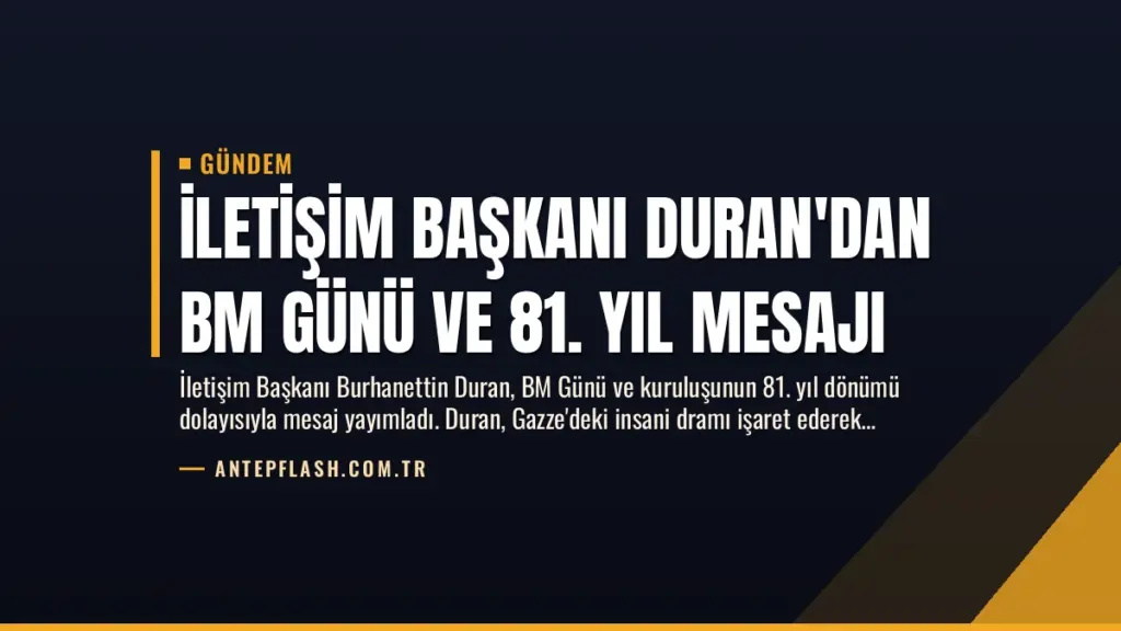 İletişim Başkanı Duran'dan BM Günü ve 81. Yıl Mesajı