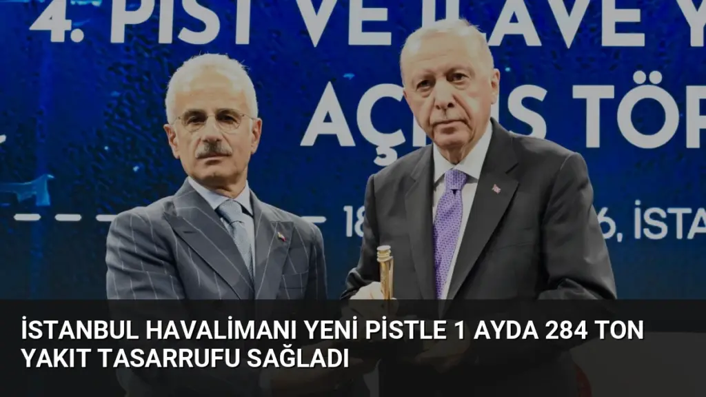 İstanbul Havalimanı Yeni Pistle 1 Ayda 284 Ton Yakıt Tasarrufu Sağladı