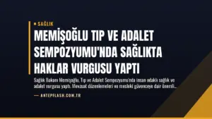 Memişoğlu Tıp ve Adalet Sempozyumu’nda Sağlıkta Haklar Vurgusu Yaptı