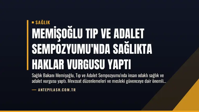 Memişoğlu Tıp ve Adalet Sempozyumu’nda Sağlıkta Haklar Vurgusu Yaptı