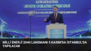 Milli Enerji 2040 Lansmanı 5 Kasım'da İstanbul'da Yapılacak