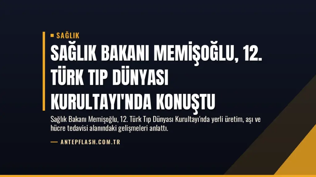 Sağlık Bakanı Memişoğlu, 12. Türk Tıp Dünyası Kurultayı'nda Konuştu