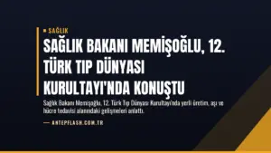 Sağlık Bakanı Memişoğlu, 12. Türk Tıp Dünyası Kurultayı'nda Konuştu
