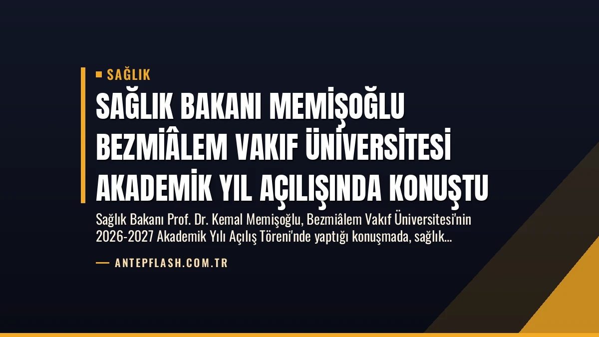 Sağlık Bakanı Memişoğlu Bezmiâlem Vakıf Üniversitesi Akademik Yıl Açılışında Konuştu
