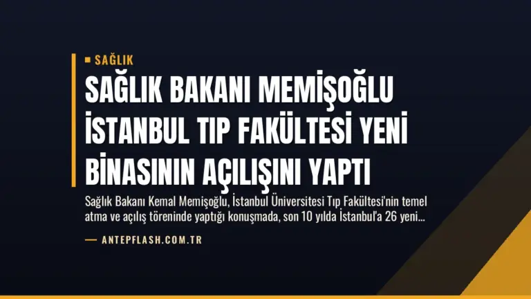 Sağlık Bakanı Memişoğlu İstanbul Tıp Fakültesi Yeni Binasının Açılışını Yaptı