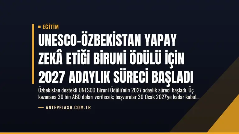 UNESCO-Özbekistan Yapay Zekâ Etiği Biruni Ödülü için 2027 Adaylık Süreci Başladı