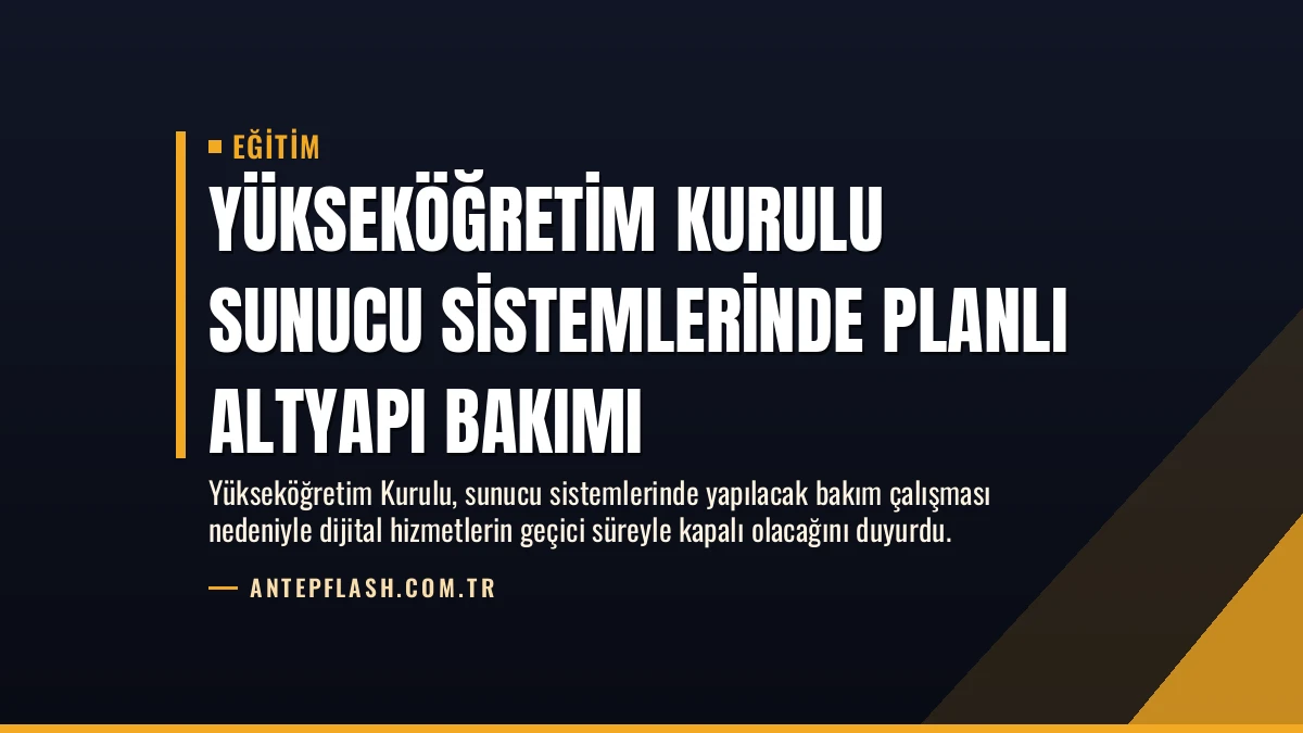 Yükseköğretim Kurulu Sunucu Sistemlerinde Planlı Altyapı Bakımı
